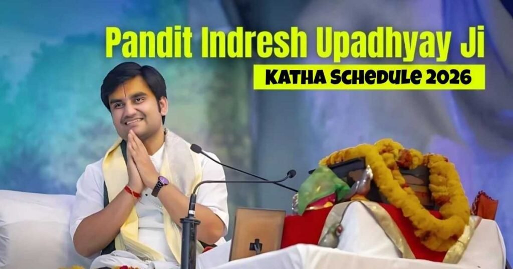 Indresh Upadhyay Ji Katha Schedule 2026- All Details