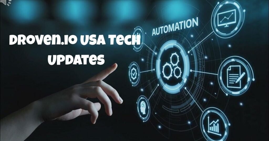 Droven.io USA Tech Updates: Complete Guide to AI, Automation