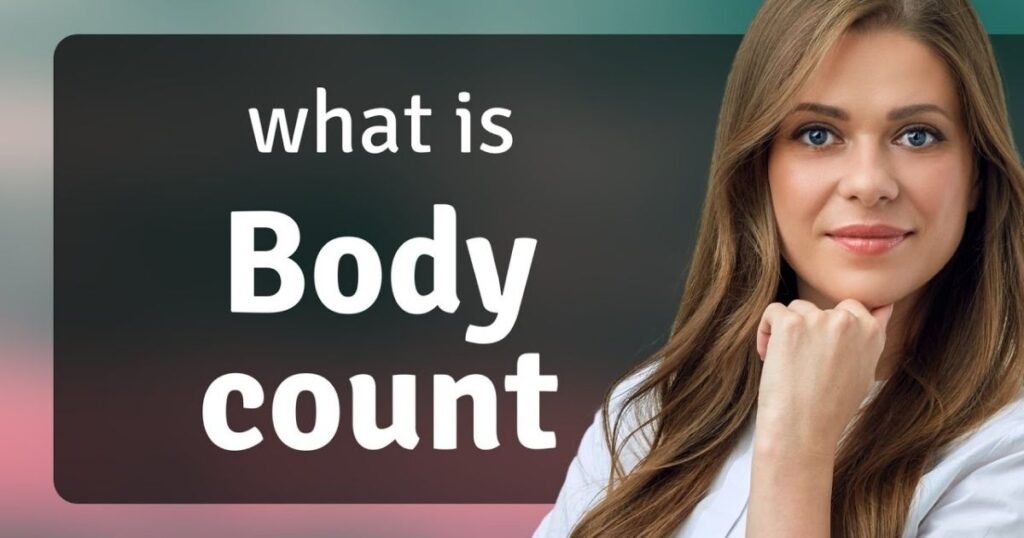 Body Count Meaning: What It Really Means in Relationships